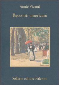 Libro Racconti americani di Annie Vivanti - ean 9788838920424 - Sellerio Editore Palermo