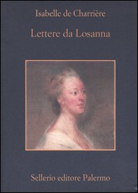 Libro Lettere da Losanna e altri romanzi epistolari di Isabelle de Charrière - ean 9788838920431 - Sellerio Editore Palermo