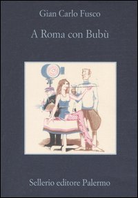 Libro A Roma con Bubù di Gian Carlo Fusco - ean 9788838920448 - Sellerio Editore Palermo