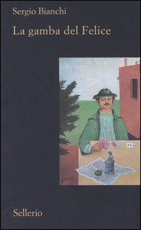 Libro gamba del Felice di Sergio Bianchi - ean 9788838920455 - Sellerio Editore Palermo