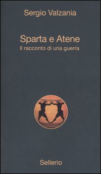 Libro Sparta e Atene. Il racconto di una guerra di Sergio Valzania - ean 9788838920479 - Sellerio Editore Palermo