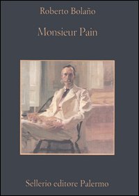 Libro Monsieur Pain di Roberto Bolaño - ean 9788838920813 - Sellerio Editore Palermo