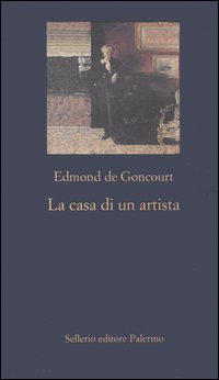Libro casa di un artista di Edmond de Goncourt - ean 9788838920875 - Sellerio Editore Palermo