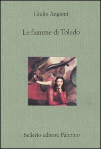 Libro fiamme di Toledo di Giulio Angioni - ean 9788838920974 - Sellerio Editore Palermo