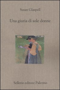 Libro giuria di sole donne di Susan Glaspell - ean 9788838920981 - Sellerio Editore Palermo