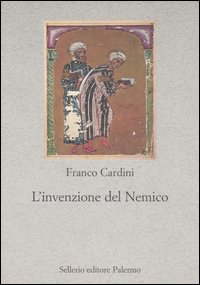 Libro invenzione del nemico di Franco Cardini - ean 9788838921018 - Sellerio Editore Palermo