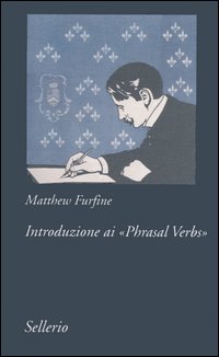 Libro Introduzione ai «Phrasal Verbs» di Matthew Furfine - ean 9788838921049 - Sellerio Editore Palermo
