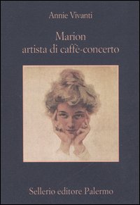 Libro Marion artista di caffè-concerto di Annie Vivanti - ean 9788838921117 - Sellerio Editore Palermo