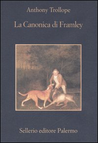 Libro canonica di Framley di Anthony Trollope - ean 9788838921131 - Sellerio Editore Palermo