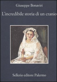 Libro incredibile storia di un cranio di Giuseppe Bonaviri - ean 9788838921148 - Sellerio Editore Palermo