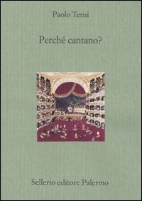 Libro Perché cantano? di Paolo Terni - ean 9788838921179 - Sellerio Editore Palermo