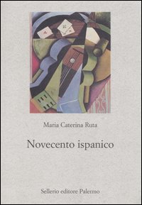 Libro Novecento ispanico di M. Caterina Ruta - ean 9788838921209 - Sellerio Editore Palermo