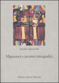 Libro Migrazioni e incontri etnografici di Amalia Signorelli - ean 9788838921254 - Sellerio Editore Palermo
