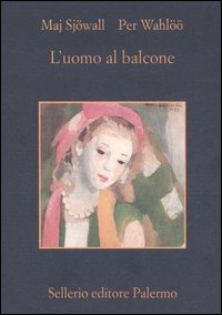 Libro uomo al balcone. Romanzo su un crimine di Maj Sjöwall; Per Wahlöö - ean 9788838921353 - Sellerio Editore Palermo