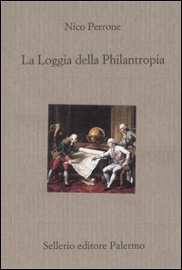 Libro Loggia della Philantropia di Nico Perrone - ean 9788838921414 - Sellerio Editore Palermo