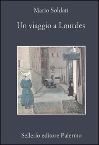 Libro viaggio a Lourdes di Mario Soldati - ean 9788838921476 - Sellerio Editore Palermo