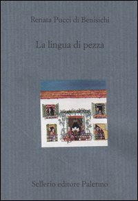 Libro lingua di pezza di Renata Pucci Di Benisichi - ean 9788838921537 - Sellerio Editore Palermo