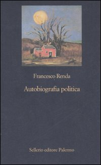 Libro Autobiografia politica di Francesco Renda - ean 9788838921551 - Sellerio Editore Palermo