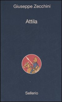 Libro Attila di Giuseppe Zecchini - ean 9788838921582 - Sellerio Editore Palermo