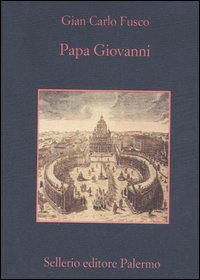 Libro Papa Giovanni di Gian Carlo Fusco - ean 9788838921643 - Sellerio Editore Palermo