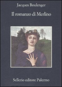 Libro romanzo di Merlino di Jacques Boulenger - ean 9788838921650 - Sellerio Editore Palermo