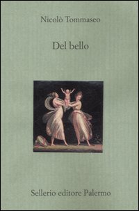 Libro Del bello di Niccolò Tommaseo - ean 9788838921704 - Sellerio Editore Palermo
