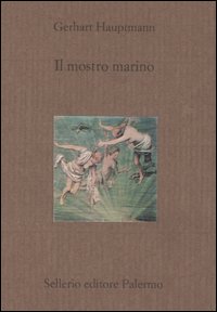 Libro mostro marino di Gerhart Hauptmann - ean 9788838921728 - Sellerio Editore Palermo