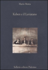 Libro Kelsen e il Leviatano di Mario Motta - ean 9788838921742 - Sellerio Editore Palermo