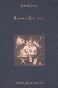 Libro paese delle chimere. Aspetti e momenti dell'idea di illusione nella cultura occidentale di Lionello Sozzi - ean 9788838921810 - Sellerio Editore Palermo