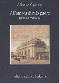 Libro All'ombra di mio padre. Infanzia milanese di Alberto Vigevani - ean 9788838922053 - Sellerio Editore Palermo