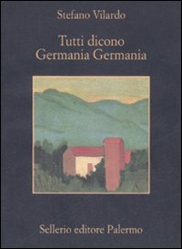 Libro Tutti dicono Germania Germania di Stefano Vilardo - ean 9788838922183 - Sellerio Editore Palermo