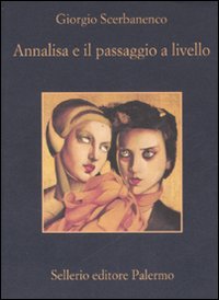 Libro Annalisa e il passaggio a livello di Giorgio Scerbanenco - ean 9788838922213 - Sellerio Editore Palermo