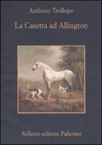 Libro casetta ad Allington di Anthony Trollope - ean 9788838922220 - Sellerio Editore Palermo