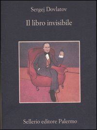 Libro libro invisibile di Sergej Dovlatov - ean 9788838922336 - Sellerio Editore Palermo