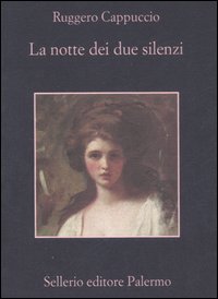 Libro notte dei due silenzi di Ruggero Cappuccio - ean 9788838922343 - Sellerio Editore Palermo