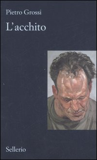 Libro acchito di Pietro Grossi - ean 9788838922466 - Sellerio Editore Palermo