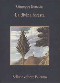 Libro divina foresta di Giuseppe Bonaviri - ean 9788838922527 - Sellerio Editore Palermo