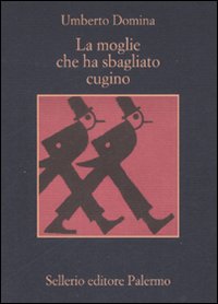 Libro moglie che ha sbagliato cugino di Umberto Domina - ean 9788838922688 - Sellerio Editore Palermo
