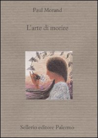 Libro arte di morire di Paul Morand - ean 9788838922732 - Sellerio Editore Palermo
