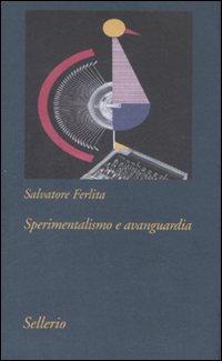 Libro Sperimentalismo e avanguardia di Salvatore Ferlita - ean 9788838922756 - Sellerio Editore Palermo