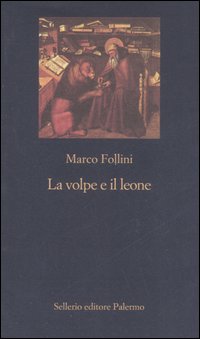 Libro volpe e il leone. Etica e politica nell'Italia che cambia di Marco Follini - ean 9788838922824 - Sellerio Editore Palermo