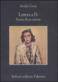 Libro Lettera a D. Storia di un amore di André Gorz - ean 9788838922909 - Sellerio Editore Palermo