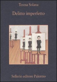 Libro Delitto imperfetto di Teresa Solana - ean 9788838922916 - Sellerio Editore Palermo