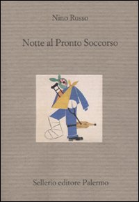 Libro Notte al pronto soccorso di Nino Russo - ean 9788838922985 - Sellerio Editore Palermo