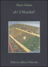 Libro Ah! Il mundial! di Mario Soldati - ean 9788838923067 - Sellerio Editore Palermo