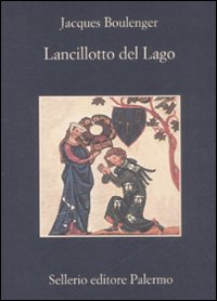 Libro Lancillotto del lago di Jacques Boulenger - ean 9788838923081 - Sellerio Editore Palermo