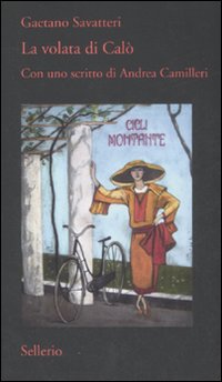 Libro volata di Calò. Con uno scritto di Andrea Camilleri di Gaetano Savatteri - ean 9788838923142 - Sellerio Editore Palermo