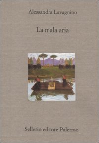 Libro mala aria. Storia di una lunga malattia narrata in breve di Alessandra Lavagnino - ean 9788838923258 - Sellerio Editore Palermo