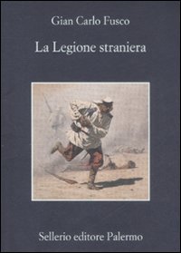 Libro legione straniera di Gian Carlo Fusco - ean 9788838923371 - Sellerio Editore Palermo