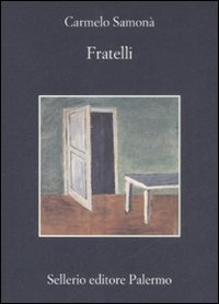 Libro Fratelli di Carmelo Samonà - ean 9788838923395 - Sellerio Editore Palermo